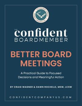 Paperback Better Board Meetings: A Practical Guide to Focused Decisions and Meaningful Action (The Confident Board Member) Book