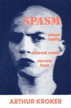 Paperback Spasm: Virtual Reality, Android Music and Electric Flesh Book