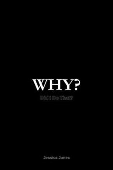 Paperback Why?: Did I Do That? Why Did They Do That? Book