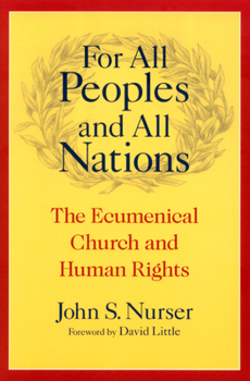 Paperback For All Peoples and All Nations: The Ecumenical Church and Human Rights Book