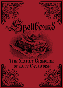 Paperback Spellbound: The Secret Grimoire of Lucy Cavendish Book