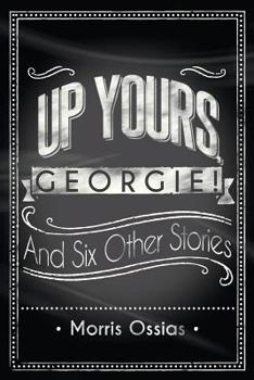 Paperback Up Yours, Georgie!: And Six Other Stories Book