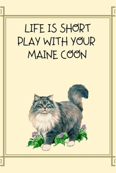 Paperback Life is short play with your maine coon: 100 Pages (6" x 9") Blank Lined Maine coon Journal, Notebook, Durable Soft Cover, Matte Finish, Makes A Great Book