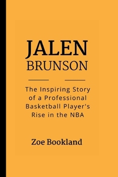 Paperback Jalen Brunson: The Inspiring Story of a Professional Basketball Player's Rise in the NBA Book
