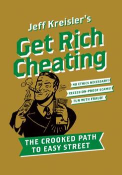 Paperback Get Rich Cheating: The Crooked Path to Easy Street Book