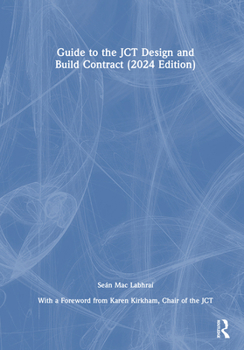 Hardcover Guide to the Jct Design and Build Contract - 2024 Edition Book