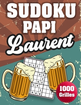 Paperback SUDOKU PAPI Laurent: 1000 Sudokus avec solutions niveau facile, moyen et difficile cadeau original à offrir a votre papy [French] Book