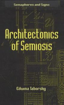 Hardcover Architectonics of Semiosis (Semaphores and Signs) Book