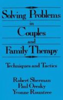 Hardcover Solving Problems In Couples And Family Therapy: Techniques And Tactics Book
