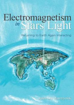 Paperback Electromagnetism in Stars Light: Returning to Earth Again Interacting Book