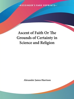 Paperback Ascent of Faith Or The Grounds of Certainty in Science and Religion Book