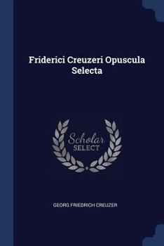 Paperback Friderici Creuzeri Opuscula Selecta Book