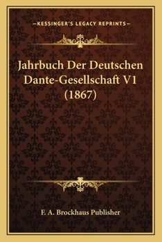 Jahrbuch Der Deutschen Dante-Gesellschaft V1 (1867)