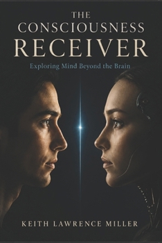 Paperback The Consciousness Receiver: Exploring Mind Beyond the Brain Book