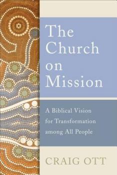 Paperback The Church on Mission: A Biblical Vision for Transformation Among All People Book
