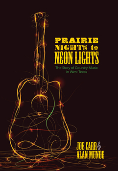 Paperback Prairie Nights to Neon Lights: The Story of Country Music in West Texas Book