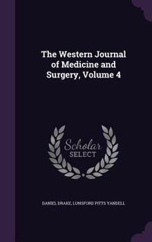 Hardcover The Western Journal of Medicine and Surgery, Volume 4 Book