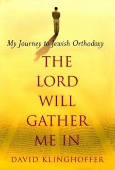 Hardcover The Lord Will Gather Me in: My Journey to Jewish Orthodoxy Book