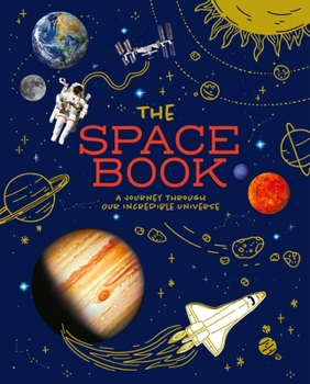 Paperback The Space Book: A Journey Through Our Incredible Universe Book