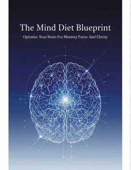 Paperback The Mind Diet Blueprint: Optimize Your Brain For Memory Focus And Clarity Book