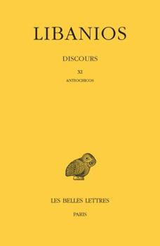 Paperback Libanios, Discours: Tome III: Discours XI: Antiochicos [Greek, Ancient (To 1453)] Book