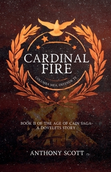 Cardinal Fire - Book 2 of the Age of Cain Saga - A Dovelets Story