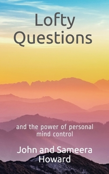 Paperback Lofty Questions and the Power of Personal Mind Control: Teach yourself to think positive thoughts Book