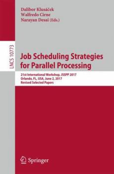 Paperback Job Scheduling Strategies for Parallel Processing: 21st International Workshop, Jsspp 2017, Orlando, Fl, Usa, June 2, 2017, Revised Selected Papers Book