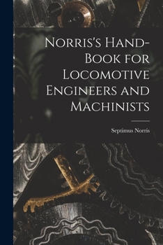 Norris's Hand-book for Locomotive Engineers and Machinists