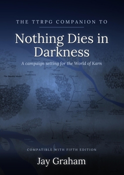 The TTRPG companion to Nothing Dies in Darkness