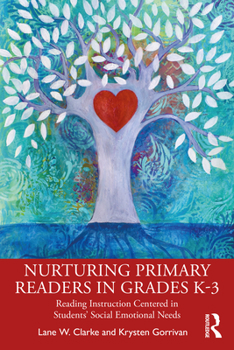 Paperback Nurturing Primary Readers in Grades K-3: Reading Instruction Centered in Students' Social Emotional Needs Book