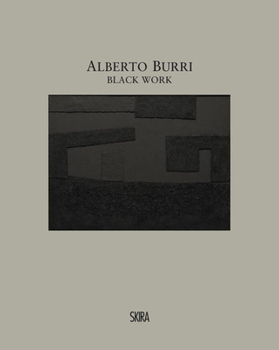 Hardcover Alberto Burri: Black Work: Cellotex 1972-1992 Book