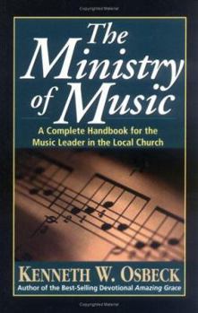 Paperback The Ministry of Music: A Complete Handbook for the Music Leader in the Local Church Book