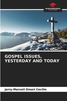 Gospel Issues, Yesterday and Today