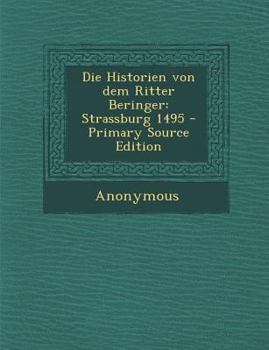 Paperback Die Historien Von Dem Ritter Beringer: Strassburg 1495 - Primary Source Edition [German] Book