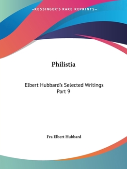 Paperback Philistia: Elbert Hubbard's Selected Writings Part 9 Book