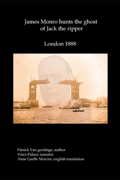 James Monro hunts the ghost of Jack the Ripper: London 1888