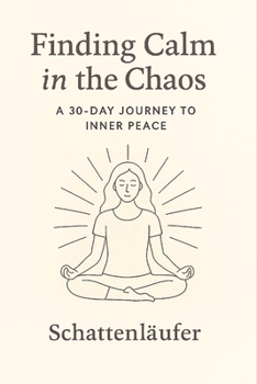 Paperback Finding Calm in the Chaos: A 30-Day Journey to Inner Peace Book