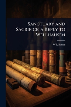 Sanctuary and Sacrifice; a Reply to Wellhausen