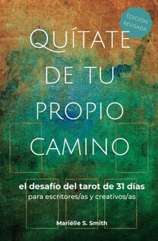 Paperback Quítate de tu propio camino: el desafío del tarot de 31 días para escritores/as y creativos/as [Spanish] Book