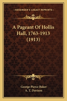 Paperback A Pageant Of Hollis Hall, 1763-1913 (1913) Book
