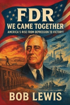 Paperback FDR - We Came Together: America's Rise from Depression to Victory Book
