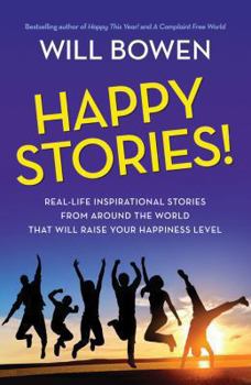 Paperback Happy Stories!: Real-Life Inspirational Stories from Around the World That Will Raise Your Happiness Level Book