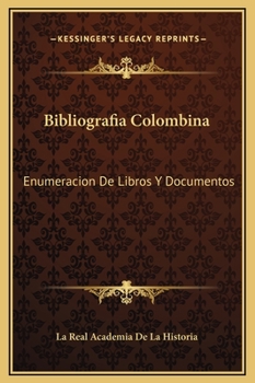 Hardcover Bibliografia Colombina: Enumeracion De Libros Y Documentos: Concernientes A Cristobal Colon Y Sus Viajes (1892) Book