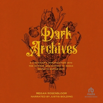 MP3 CD Dark Archives: A Librarian's Investigation Into the Science and History of Books Bound in Human Skin Book