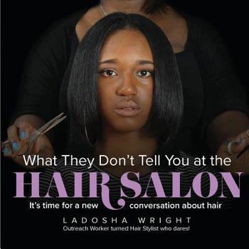 Paperback What They Don't Tell You At The Hair Salon Book