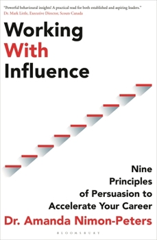 Paperback Working with Influence: Nine Principles of Persuasion to Accelerate Your Career Book