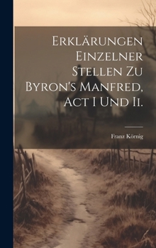 Hardcover Erklärungen Einzelner Stellen Zu Byron's Manfred, Act I Und Ii. [German] Book