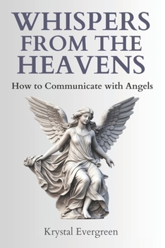 Paperback Whispers from the Heavens: How to Communicate with Angels Book