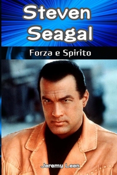 Steven Seagal: Forza e Spirito (Italian Edition)